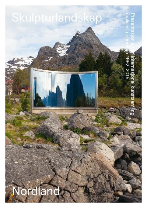 Skulpturlandskap Nordland : presentasjon av en internasjonal kunstsamling realisert i perioden 1992-2015