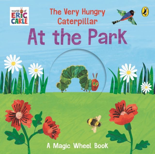 The Very Hungry Caterpillar – At the Park : A Magic Wheel Book