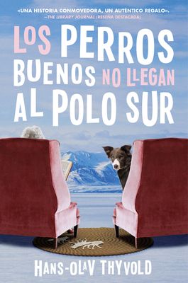 Good Dogs Don't Make It to the South Pole \ Los perros buenos no llegan al Polo : (Spanish edition)