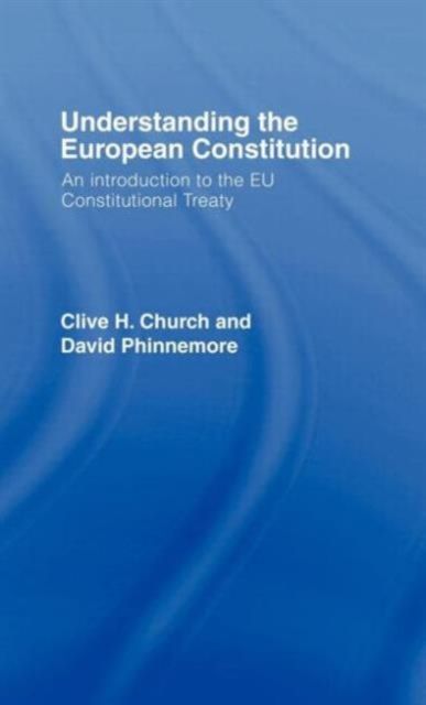 Understanding the European Constitution : An Introduction to the EU Constitutional Treaty