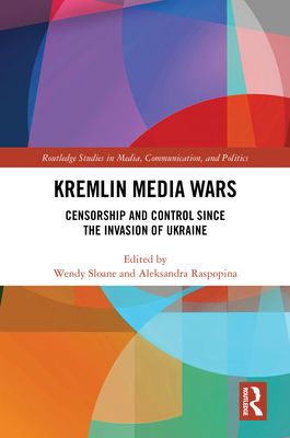 Kremlin Media Wars : Censorship and Control Since the Invasion of Ukraine