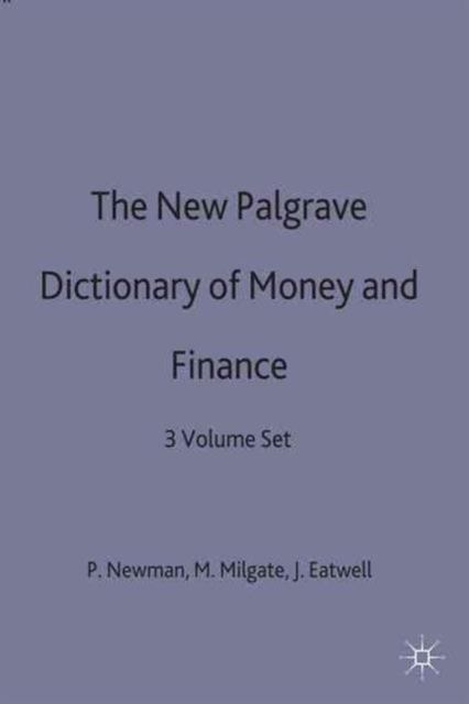 The New Palgrave Dictionary of Money and Finance : 3 Volume Set