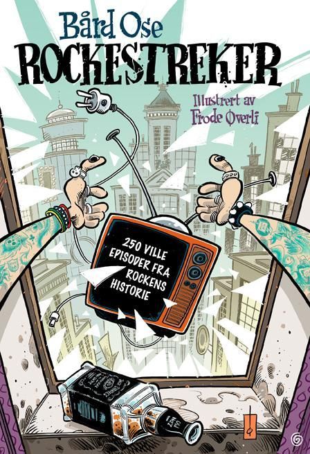 Rockestreker : 250 ville episoder fra rockens historie