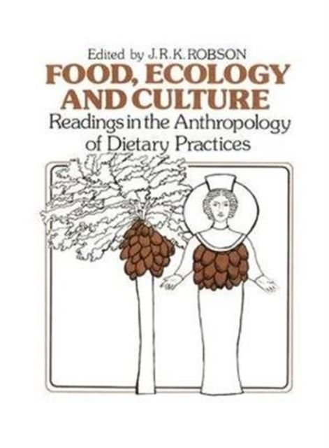 Food, Ecology and Culture : Readings in the Anthropology of Dietary Practices