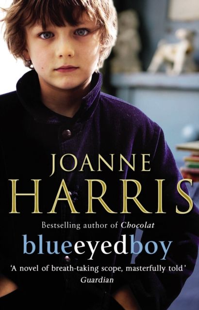 Blueeyedboy : the second in a trilogy of dark, chilling and witty psychological thrillers from bestselling author Joanne Harris
