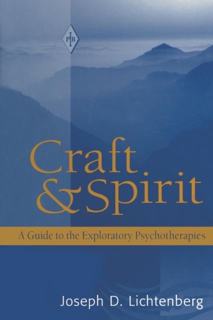 Craft and Spirit : A Guide to the Exploratory Psychotherapies