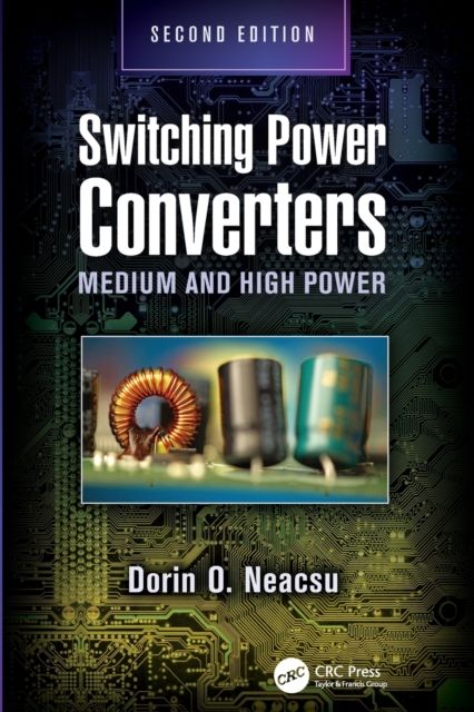 Switching Power Converters : Medium and High Power, Second Edition
