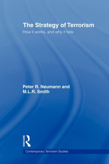 The Strategy of Terrorism : How it Works, and Why it Fails