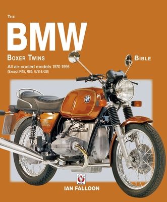 The BMW Boxer Twins 1970-1996 Bible : All Air-Cooled Models 1970-1996 (Except R45, R65, G/S & Gs)