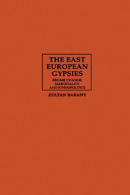 The East European Gypsies : Regime Change, Marginality, and Ethnopolitics