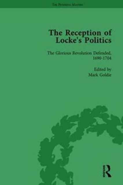 The Reception of Locke's Politics Vol 1 : From the 1690s to the 1830s