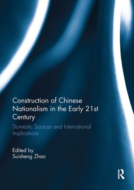 Construction of Chinese Nationalism in the Early 21st Century : Domestic Sources and International Implications