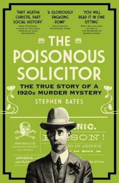 The Poisonous Solicitor : The True Story of a 1920s Murder Mystery