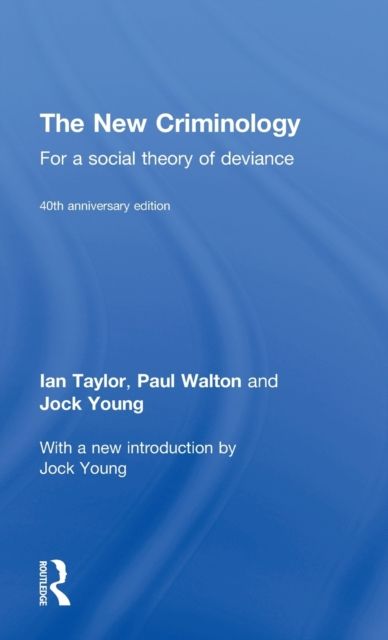 The New Criminology : For a Social Theory of Deviance