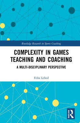Complexity in Games Teaching and Coaching : A Multi-Disciplinary Perspective