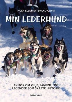 Min lederhund : en bok om vilje, samspill og legender som skapte historie