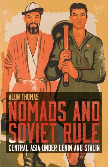 Nomads and Soviet Rule : Central Asia under Lenin and Stalin