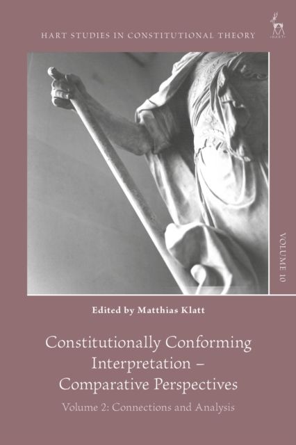 Constitutionally Conforming Interpretation – Comparative Perspectives : Volume 2: Connections and Analysis