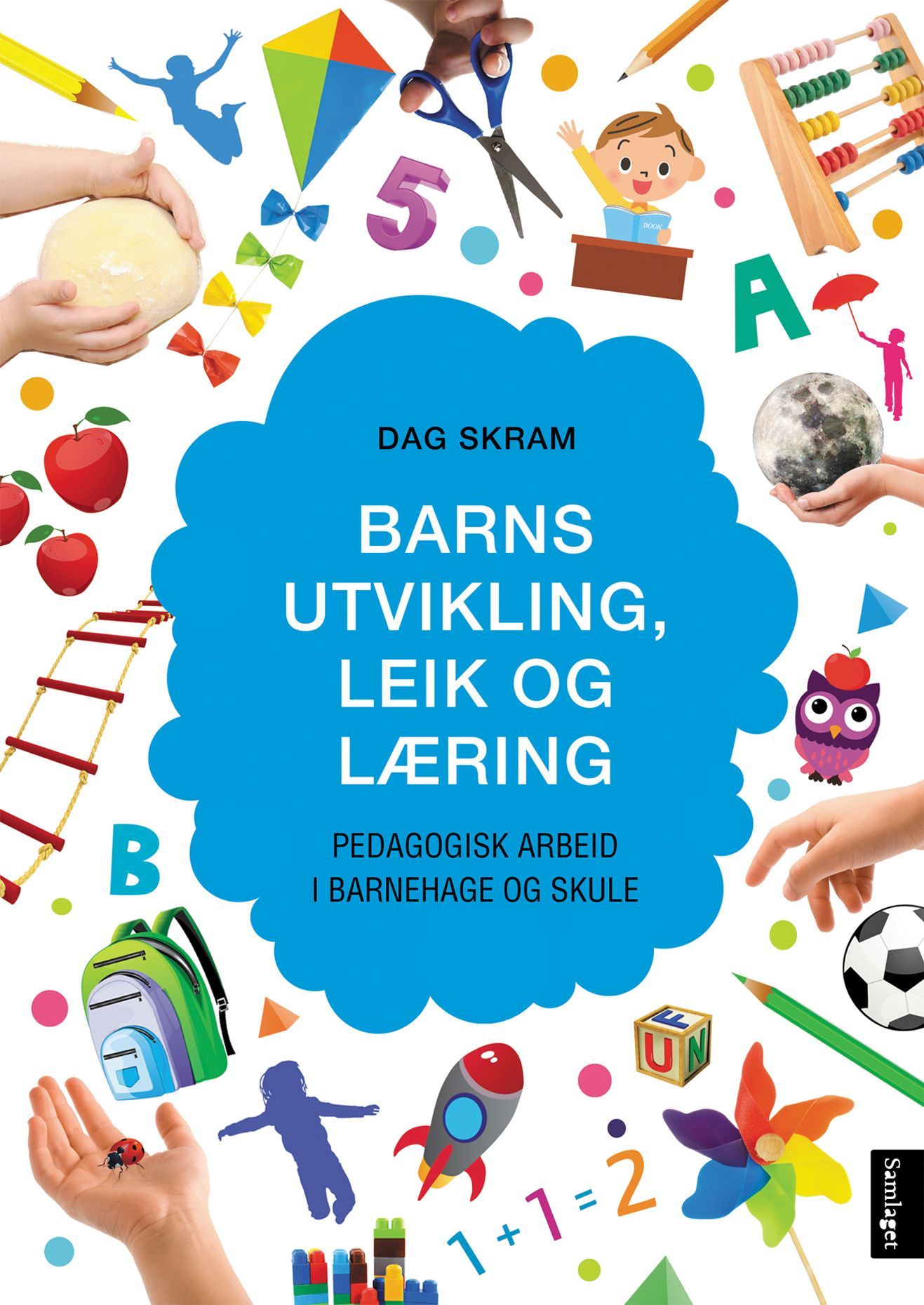 Barns utvikling, leik og læring : pedagogisk arbeid i barnehage og skule