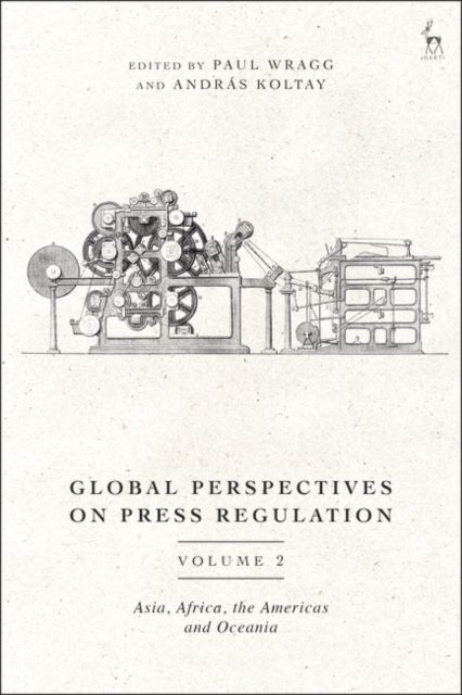 Global Perspectives on Press Regulation, Volume 2 : Asia, Africa, the Americas and Oceania