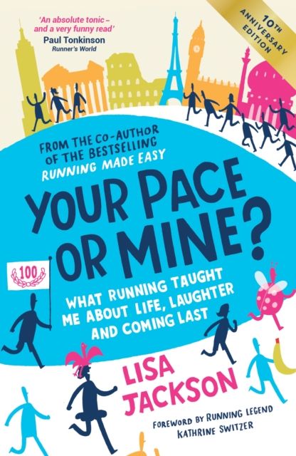 Your Pace or Mine? 10th Anniversary Edition : What Running Taught Me About Life, Laughter and Coming Last (Revised and Updated Edition)