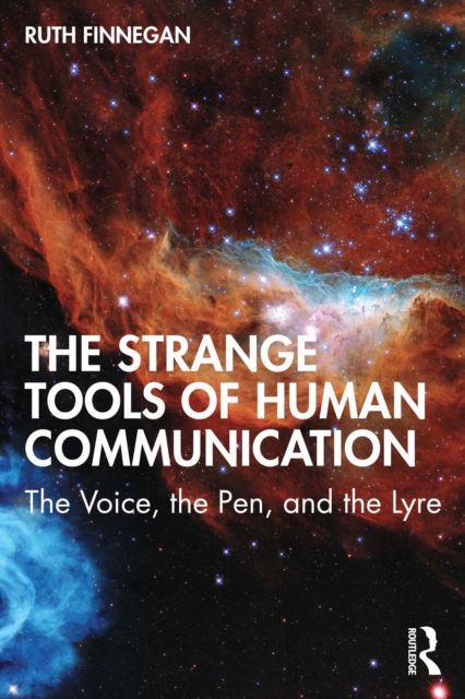 The Strange Tools of Human Communication : The Voice, the Pen, and the Lyre