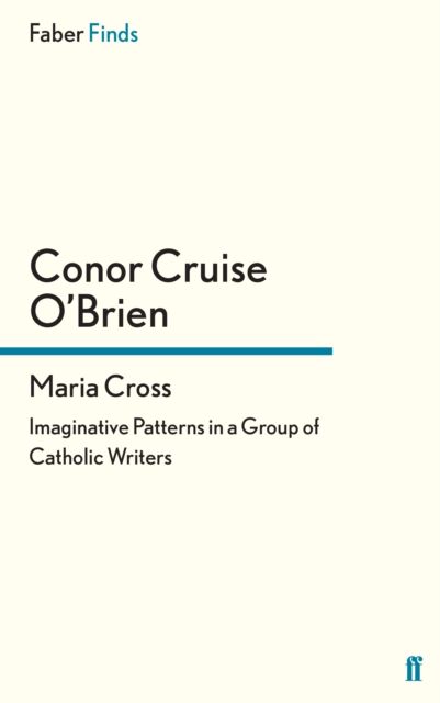 Maria Cross : Imaginative Patterns in a Group of Catholic Writers