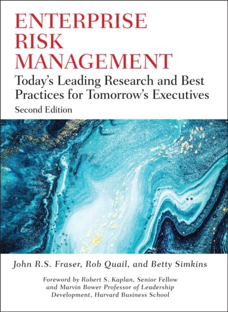 Enterprise Risk Management : Today's Leading Research and Best Practices for Tomorrow's Executives