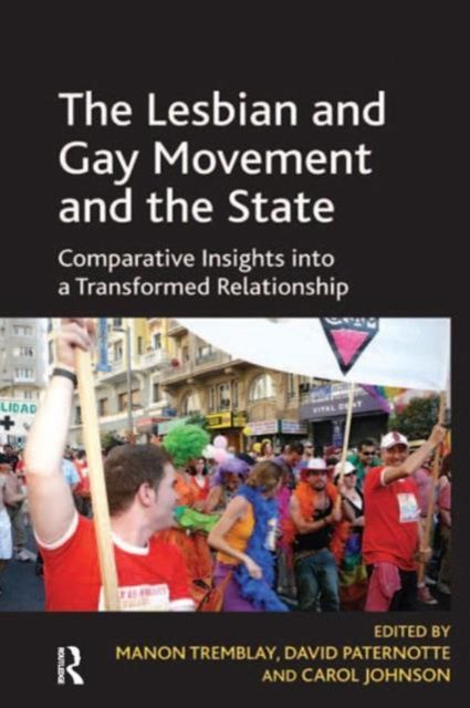The Lesbian and Gay Movement and the State : Comparative Insights into a Transformed Relationship
