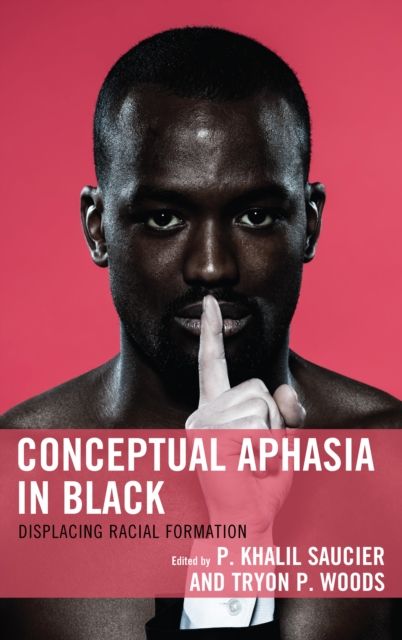 Conceptual Aphasia in Black : Displacing Racial Formation