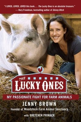 The Lucky Ones : My Passionate Fight for Farm Animals