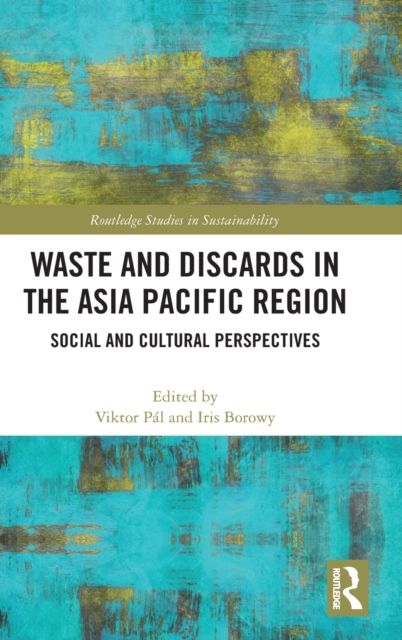 Waste and Discards in the Asia Pacific Region : Social and Cultural Perspectives