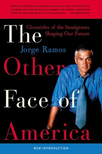 The Other Face of America : Chronicles of the Immigrants Shaping Our Future