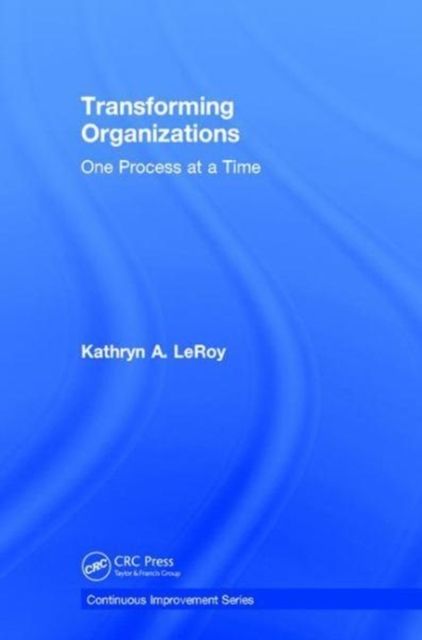 Transforming Organizations : One Process at a Time