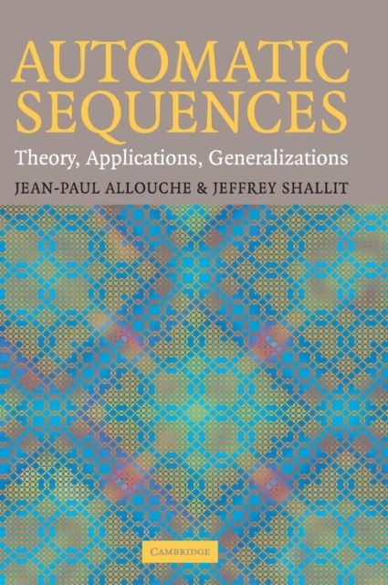 Automatic Sequences : Theory, Applications, Generalizations