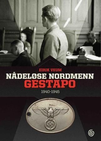 Nådeløse nordmenn : Gestapo 1940-1945
