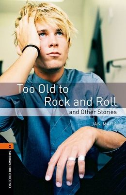 Too old to rock and roll and other stories