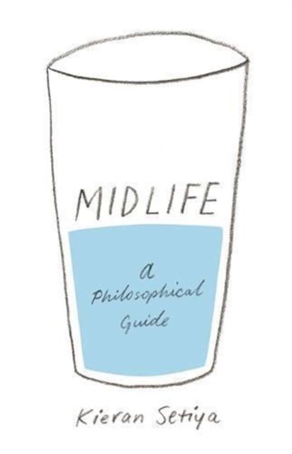 Midlife : A Philosophical Guide