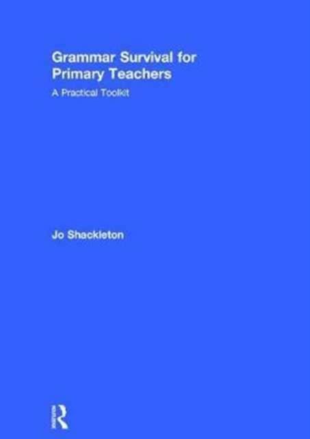 Grammar Survival for Primary Teachers : A Practical Toolkit