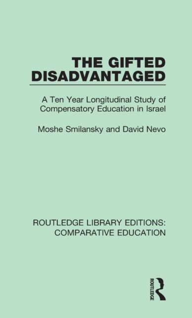The Gifted Disadvantaged : A Ten Year Longitudinal Study of Compensatory Education in Israel