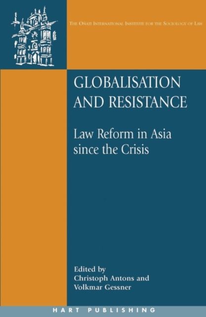 Globalisation and Resistance : Law Reform in Asia since the Crisis