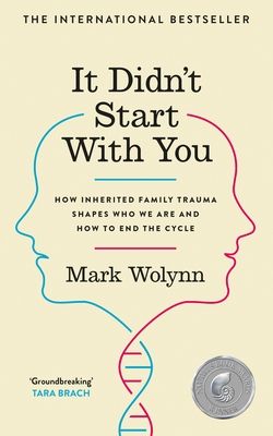 It didn't start with you : how inherited family trauma shapes who we are and how to end the cycle
