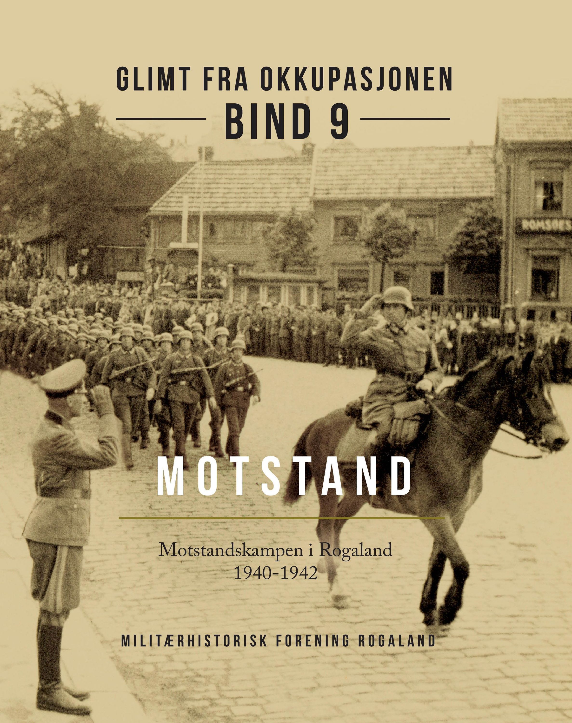 Motstand : motstandskampen i Rogaland 1940-1942. I
