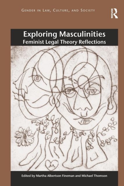 Exploring Masculinities : Feminist Legal Theory Reflections