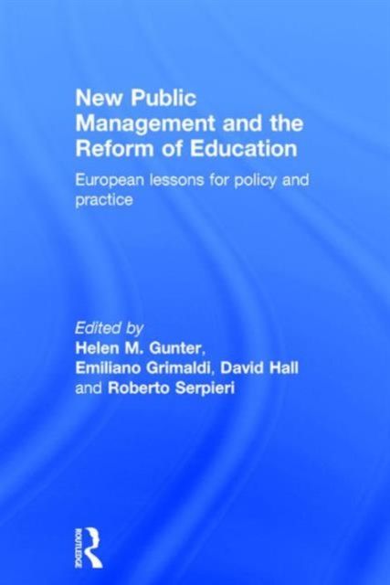 New Public Management and the Reform of Education : European lessons for policy and practice