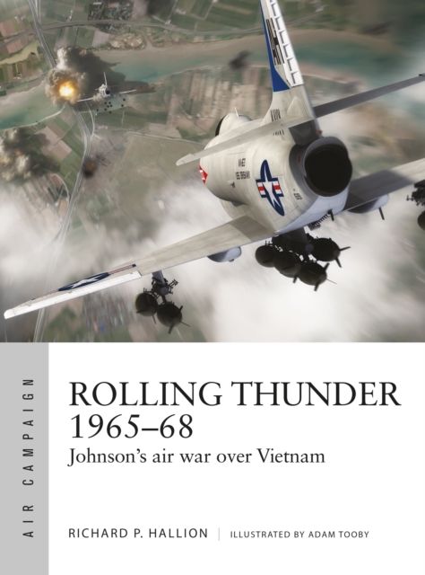 Rolling Thunder 1965–68 : Johnson's air war over Vietnam