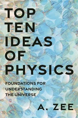 Top Ten Ideas of Physics : Foundations for Understanding the Universe