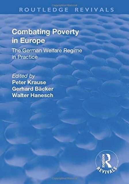 Combating Poverty in Europe : The German Welfare Regime in Practice