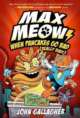 Max Meow 6: When Pancakes Go Bad (Really Bad!) : (A Graphic Novel)