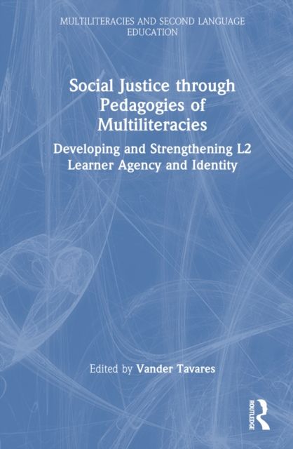 Social Justice through Pedagogies of Multiliteracies : Developing and Strengthening L2 Learner Agency and Identity
